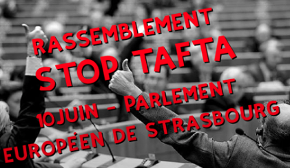 10 juin: Rassemblement Stop TAFTA devant le Parlement européen à Strasbourg !