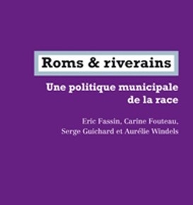 A lire: “Roms et riverains, une politique municipale de la race”